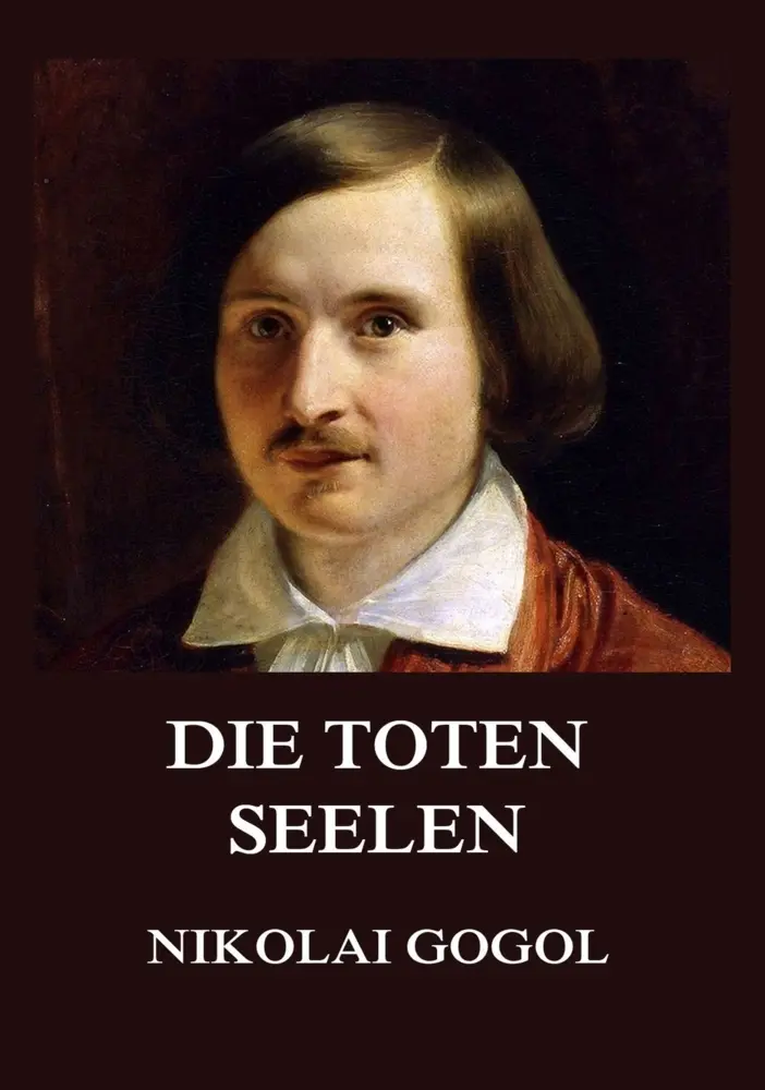 Cover: 9783988686824 | Die toten Seelen | Die Abenteuer von Tschitschikow | Nikolai Gogol