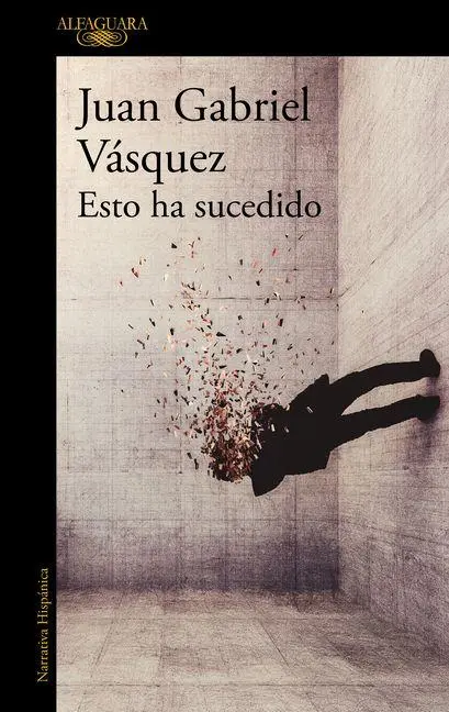 Cover: 9791387846824 | Esto ha sucedido | Juan Gabriel Vasquez | Taschenbuch | Spanisch