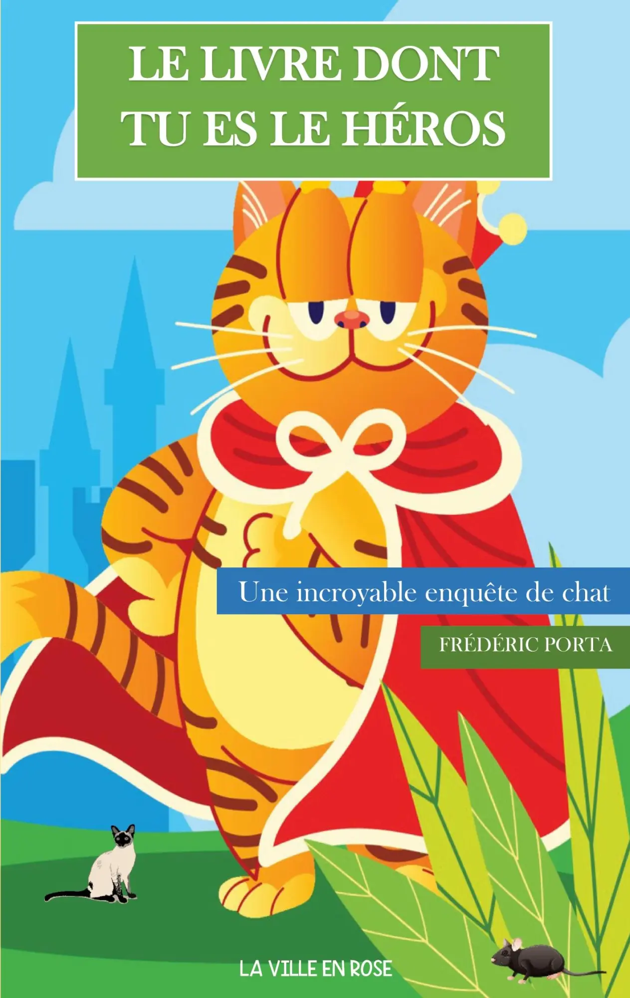 Cover: 9782958216924 | Le Livre Dont Tu Es Le Héros | Une incroyable enquête de chat | Porta