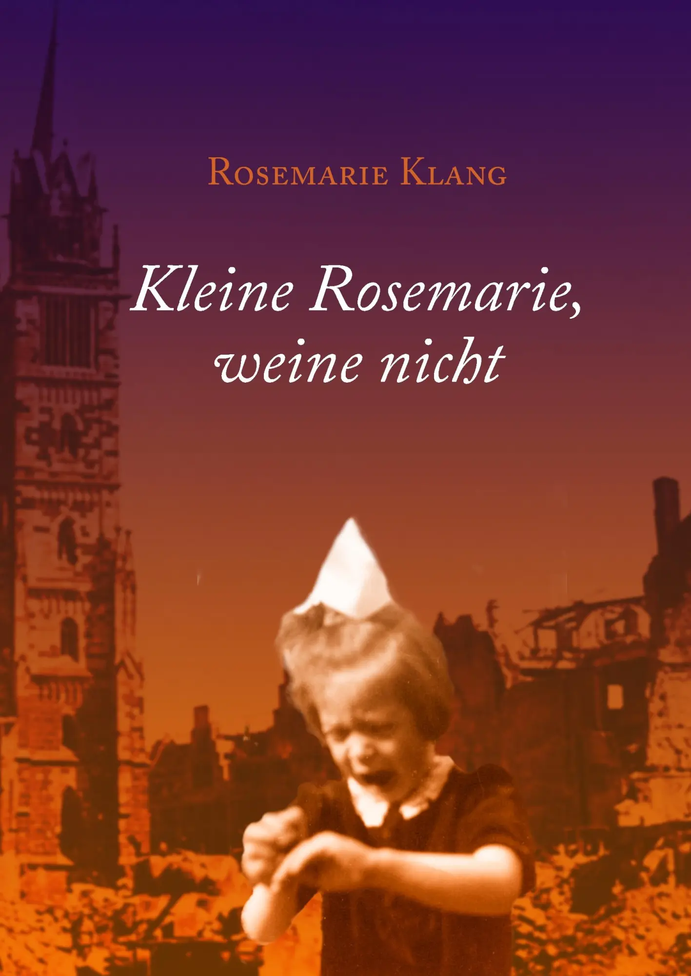 Cover: 9783732226924 | Kleine Rosemarie, weine nicht | Rosemarie Klang | Buch | 108 S. | 2013
