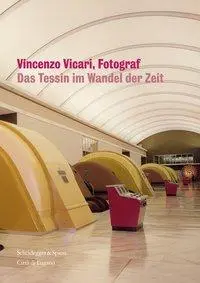 Cover: 9783858816924 | Vincenzo Vicari Fotograf | Das Tessin im Wandel der Zeit | Robbiani