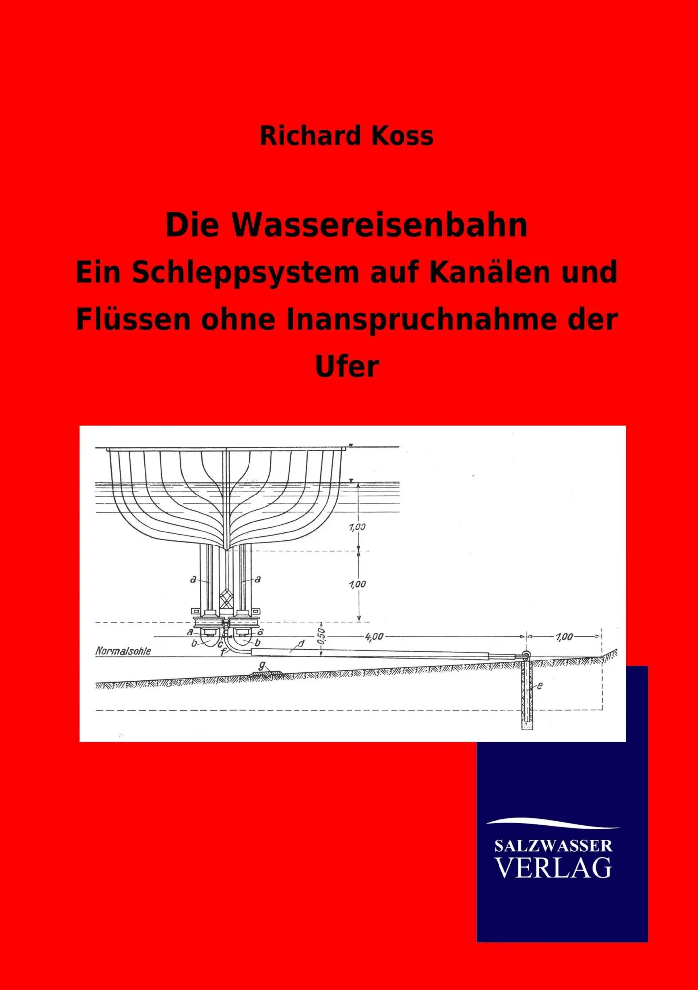 Cover: 9783864446924 | Die Wassereisenbahn | Richard Koss | Taschenbuch | 128 S. | Deutsch