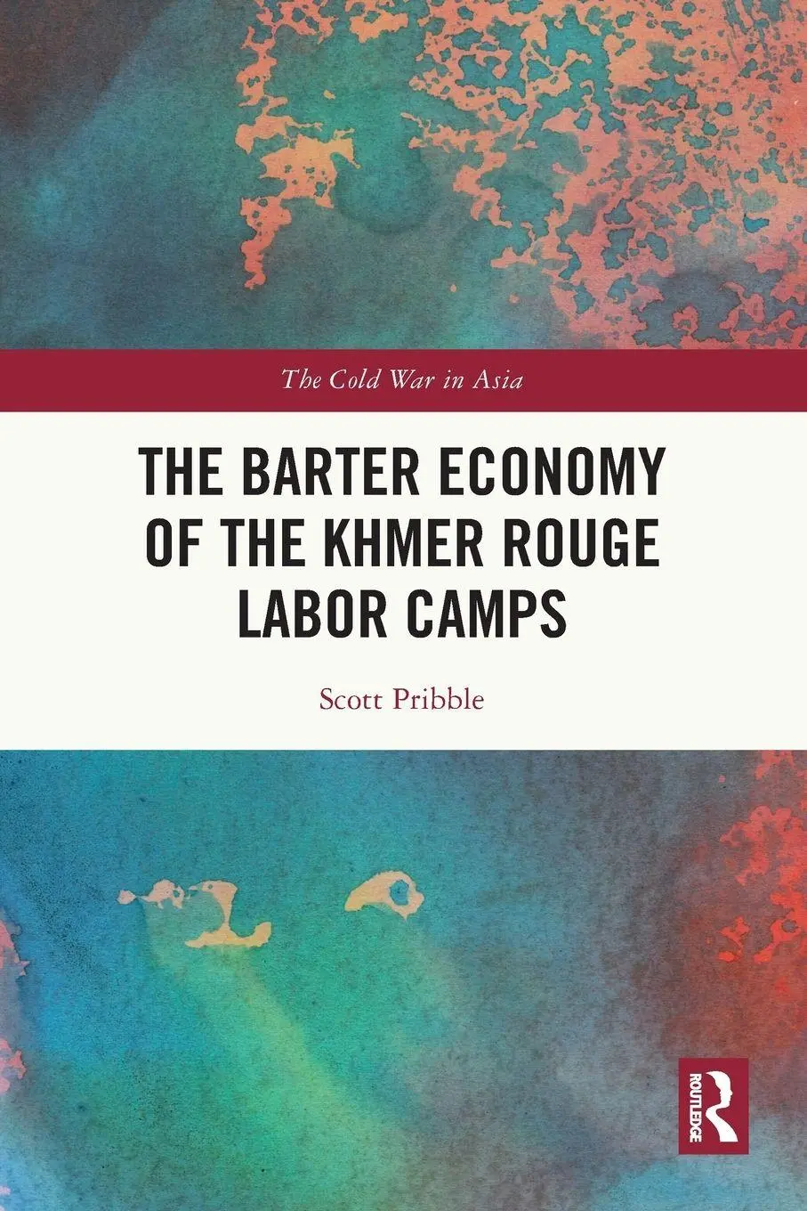 Cover: 9781032387024 | The Barter Economy of the Khmer Rouge Labor Camps | Scott Pribble