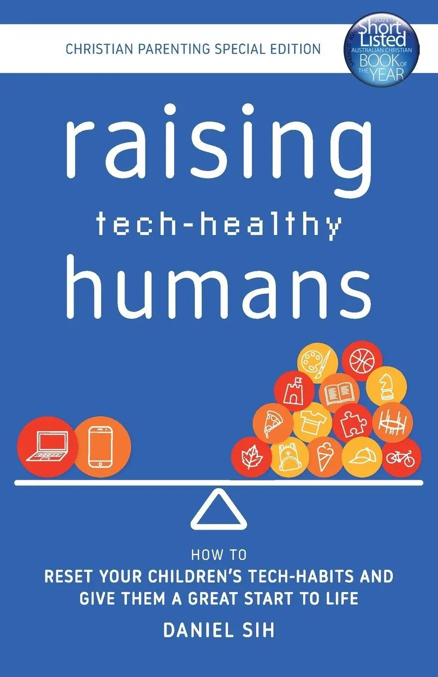 Cover: 9781923007024 | Raising Tech-Healthy Humans - Christian Parenting Edition | Daniel Sih