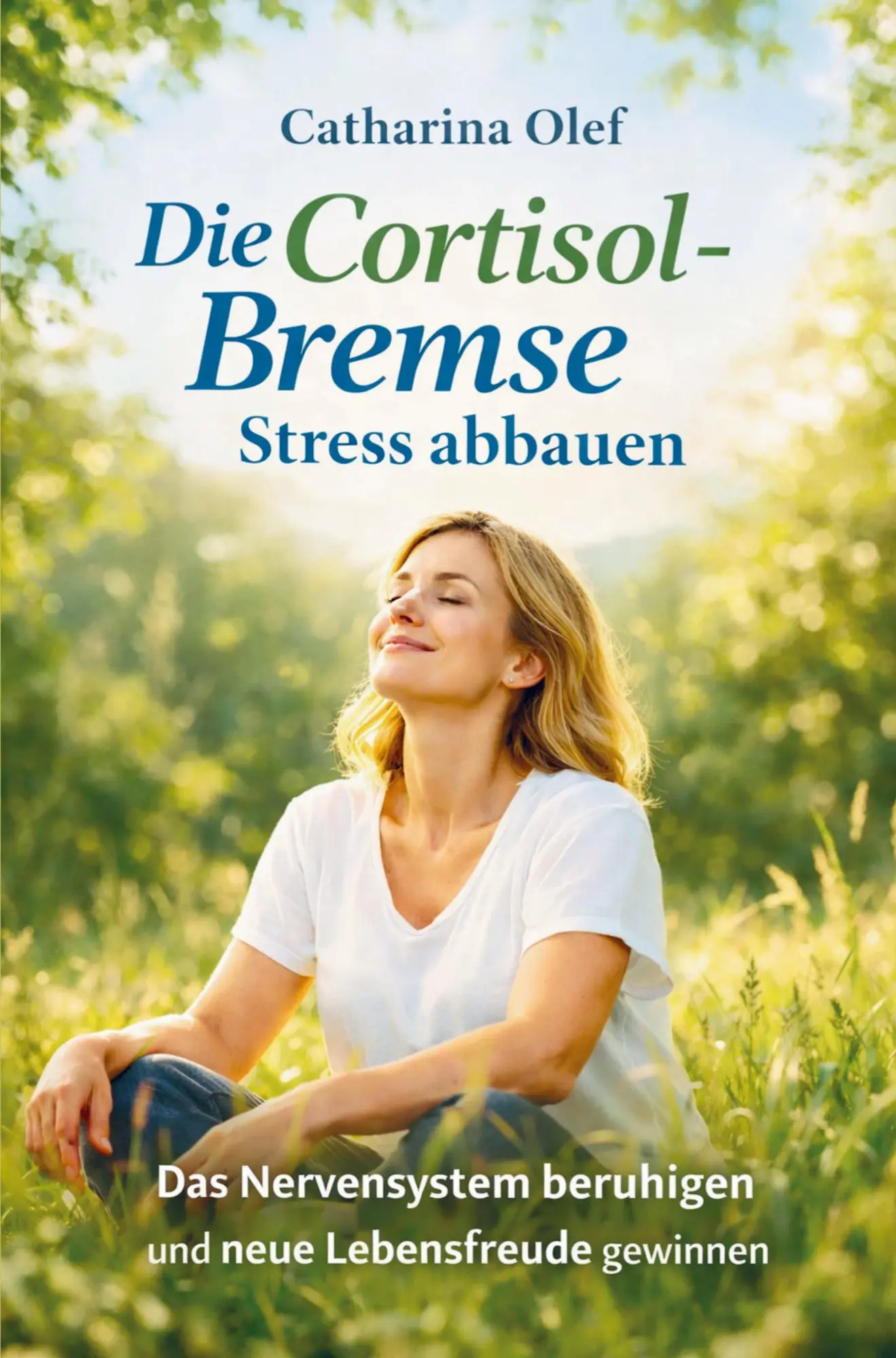 Cover: 9789403907024 | Die Cortisol-Bremse - Stress abbauen | Catharina Olef | Taschenbuch