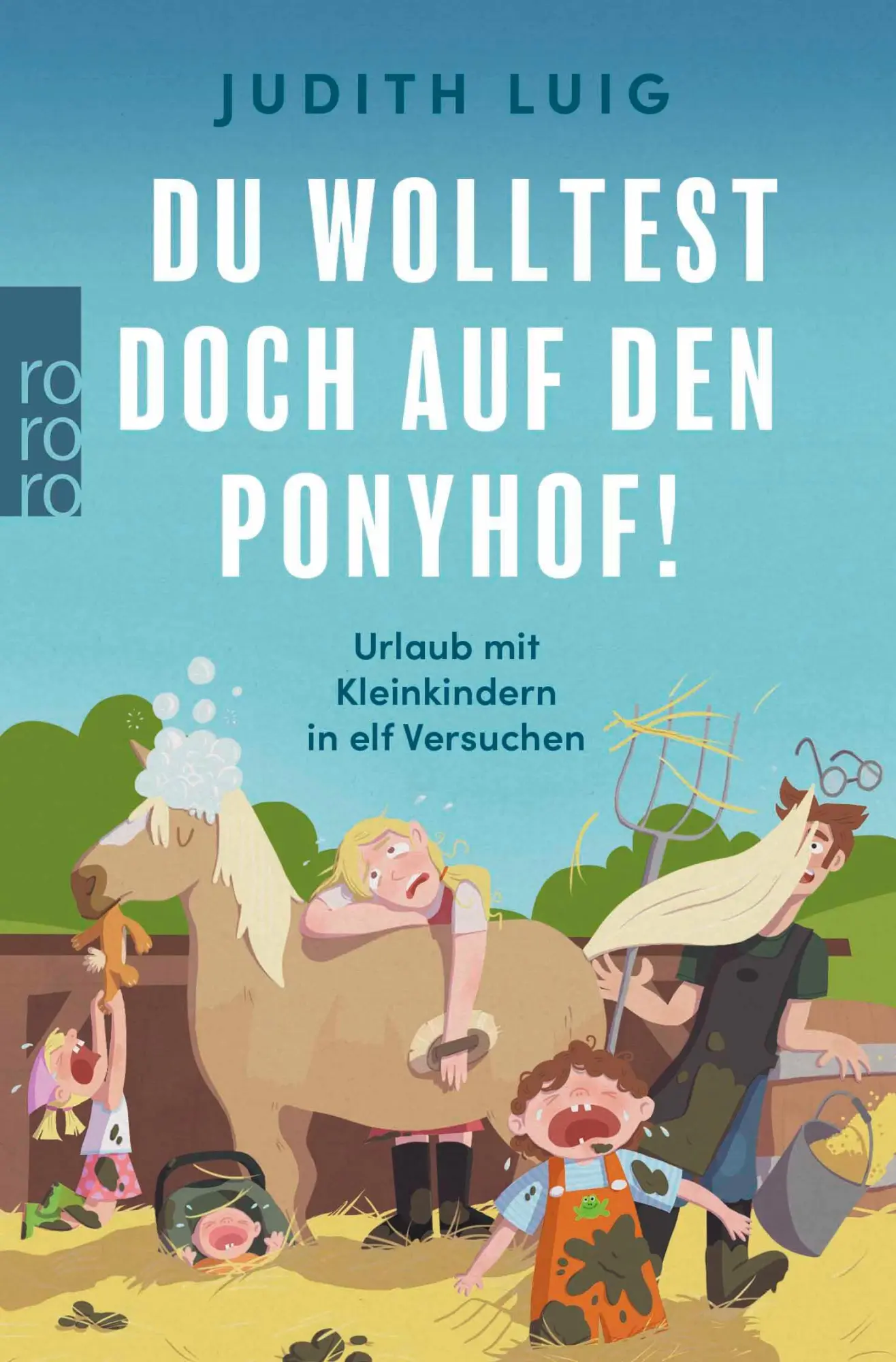 Cover: 9783499017124 | Du wolltest doch auf den Ponyhof! | Judith Luig | Taschenbuch | 192 S.