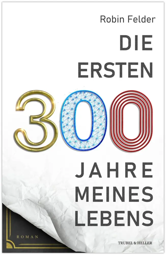 Cover: 9783689957124 | Die ersten 300 Jahre meines Lebens | Robin Felder | Taschenbuch | 2025