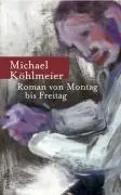 Cover: 9783216307224 | Roman von Montag bis Freitag | Michael Köhlmeier | Buch | 166 S.