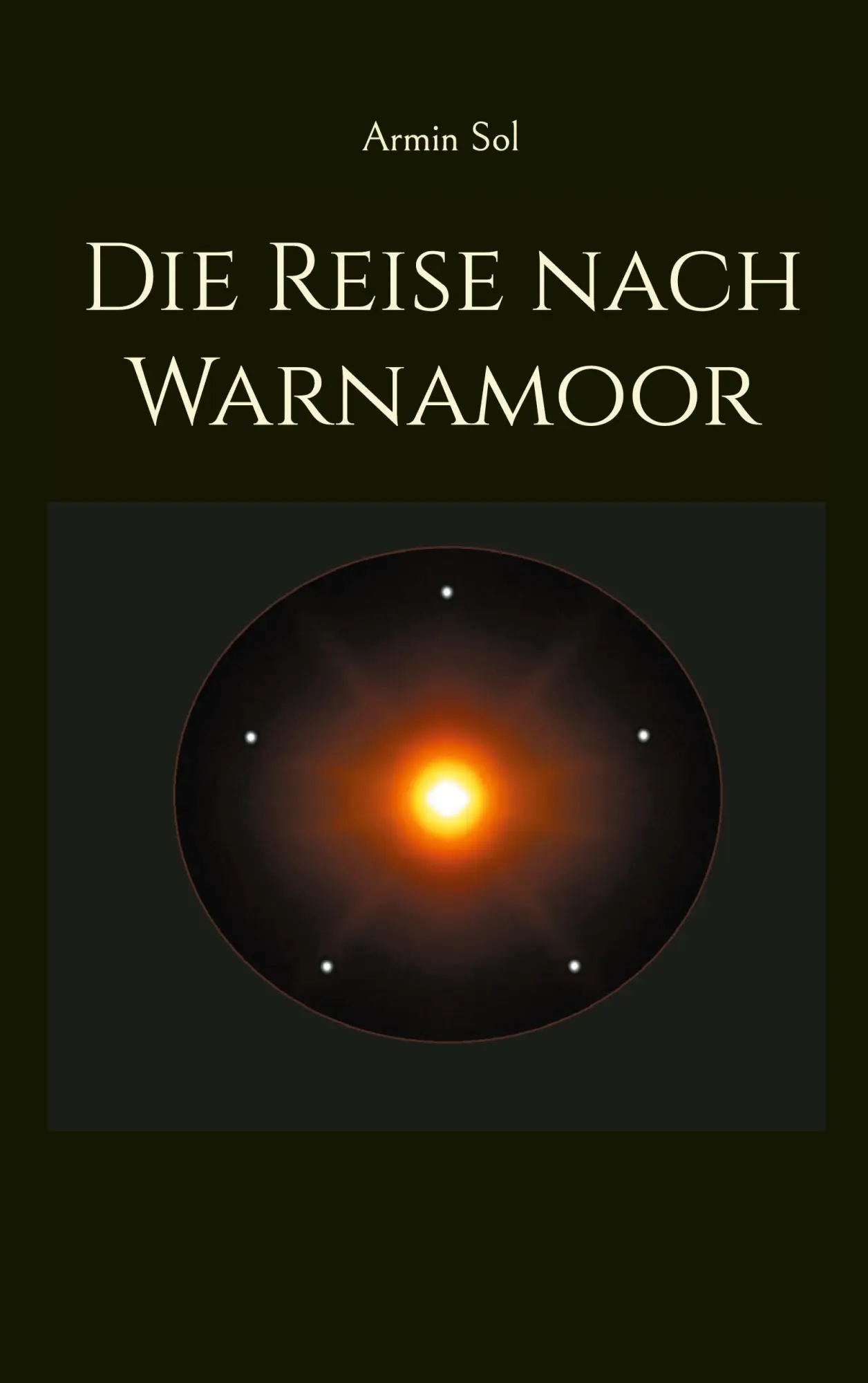 Cover: 9783695197224 | Die Reise nach Warnamoor | Armin Sol | Taschenbuch | 672 S. | Deutsch