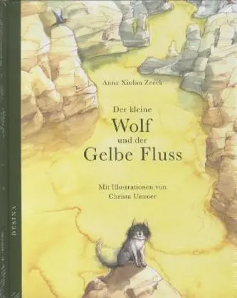 Cover: 9783940307224 | Der kleine Wolf und der Gelbe Fluss | Anna Xiulan Zeeck | Buch | 2012