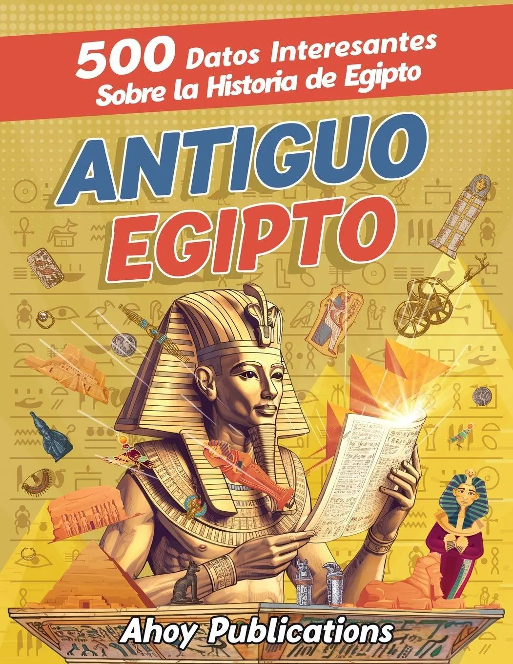 Cover: 9781961217324 | Antiguo Egipto | 500 datos interesantes sobre la historia de Egipto