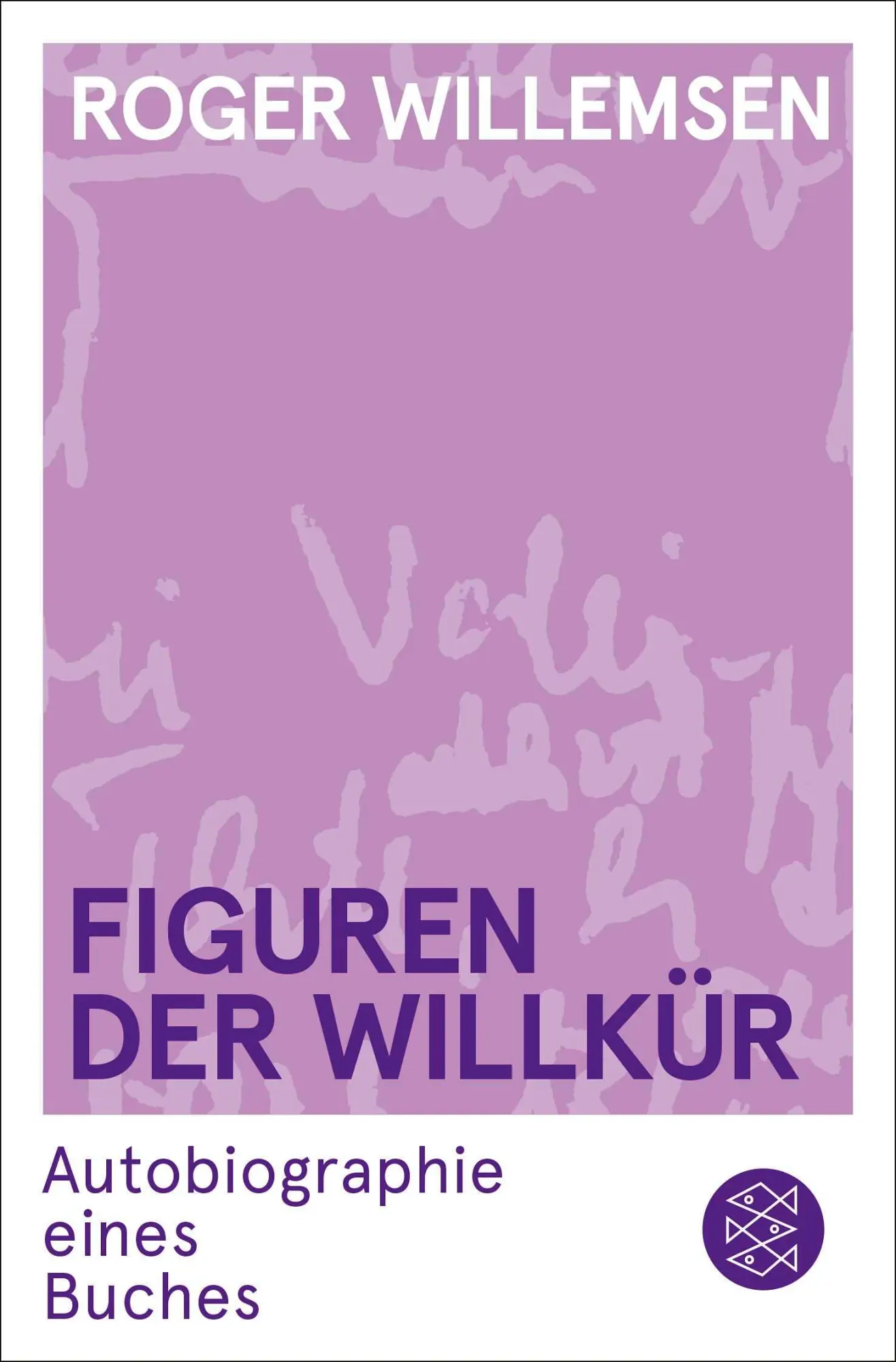 Cover: 9783596707324 | Figuren der Willkür | Autobiographie eines Buches | Roger Willemsen