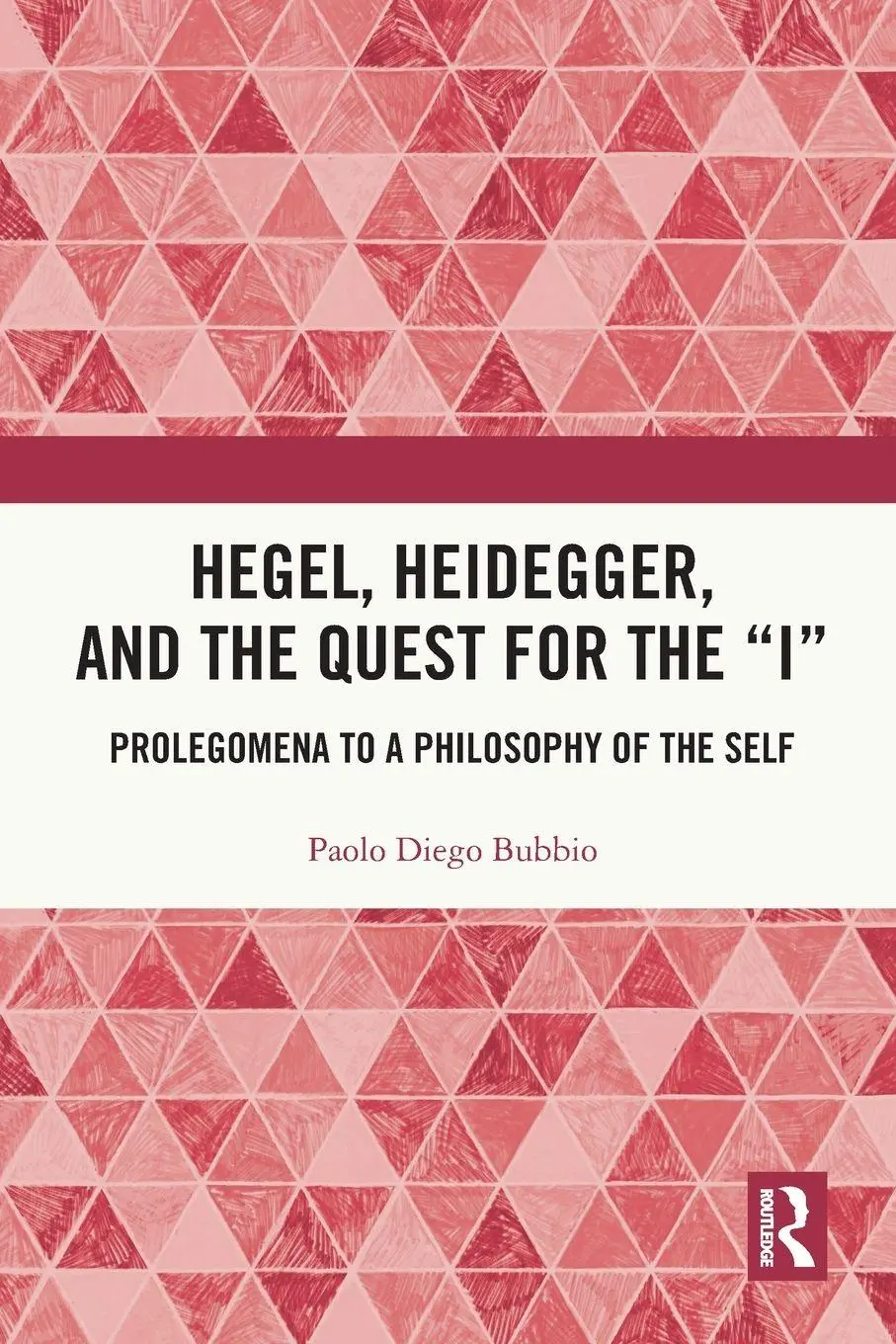 Cover: 9781032417424 | Hegel, Heidegger, and the Quest for the "I" | Paolo Diego Bubbio