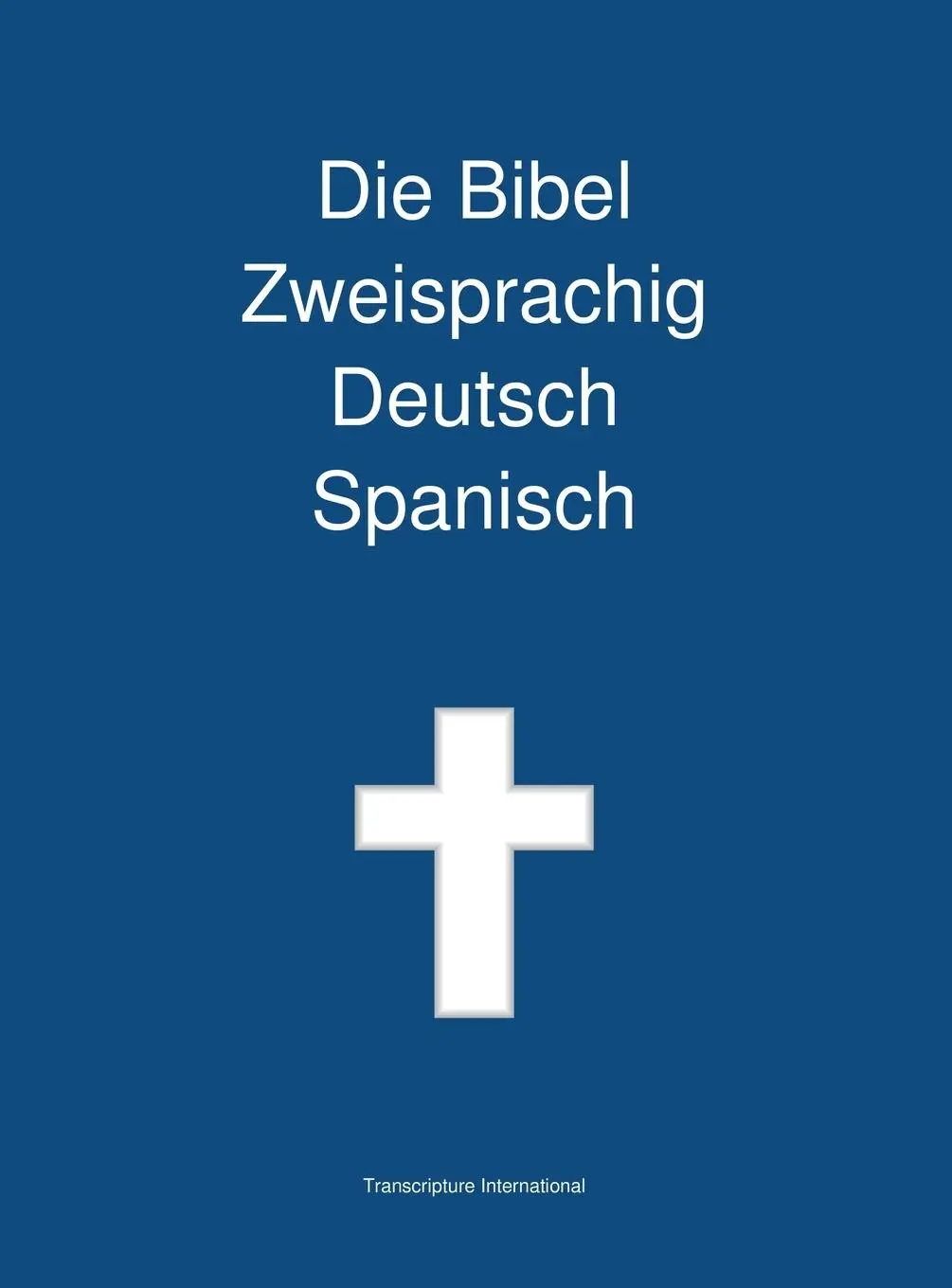 Cover: 9781922217424 | Die Bibel Zweisprachig Deutsch Spanisch | Transcripture International