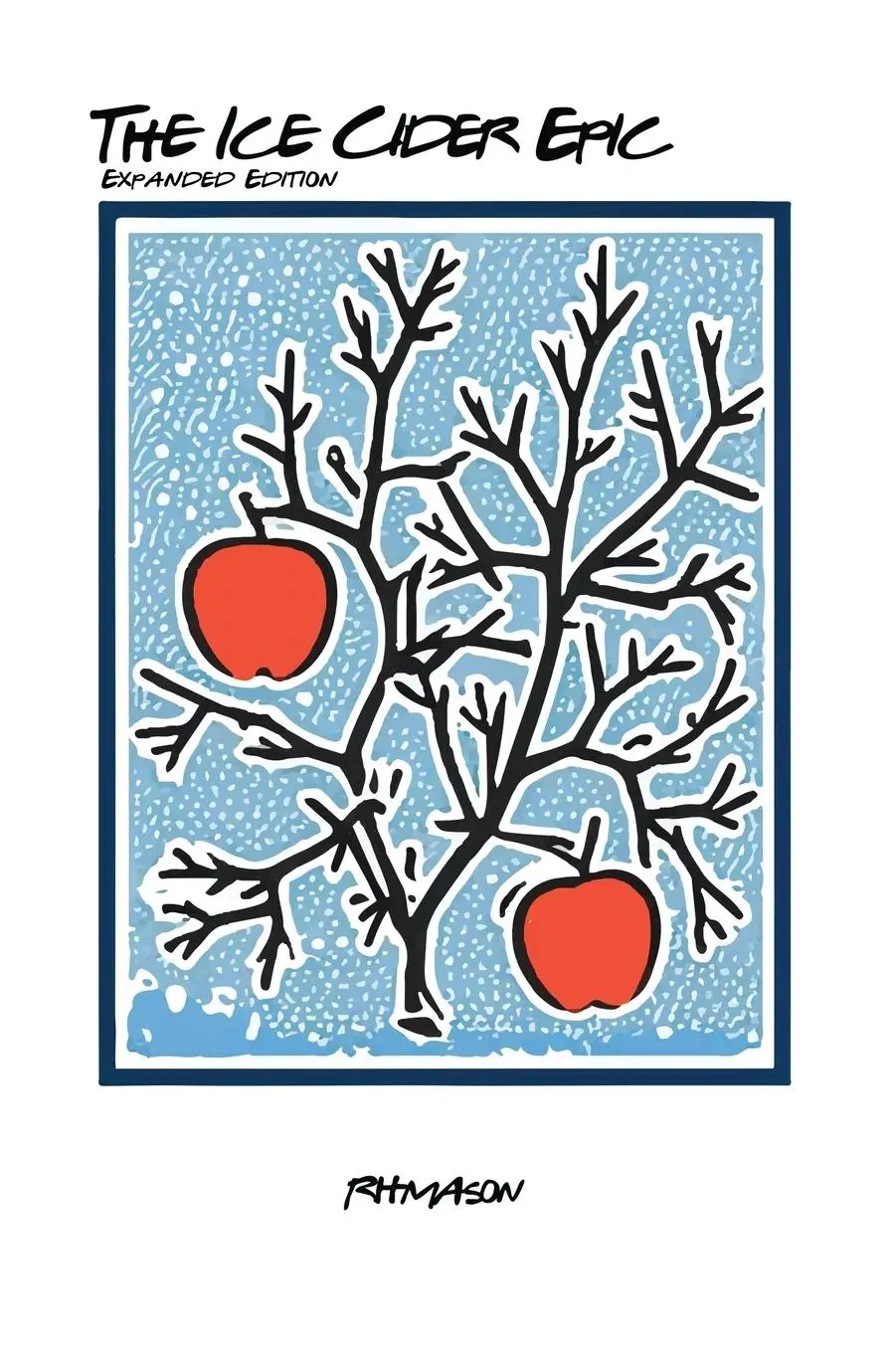 Cover: 9781989647424 | The Ice Cider Epic | The Expanded Edition | R. H. Mason | Buch | 2023