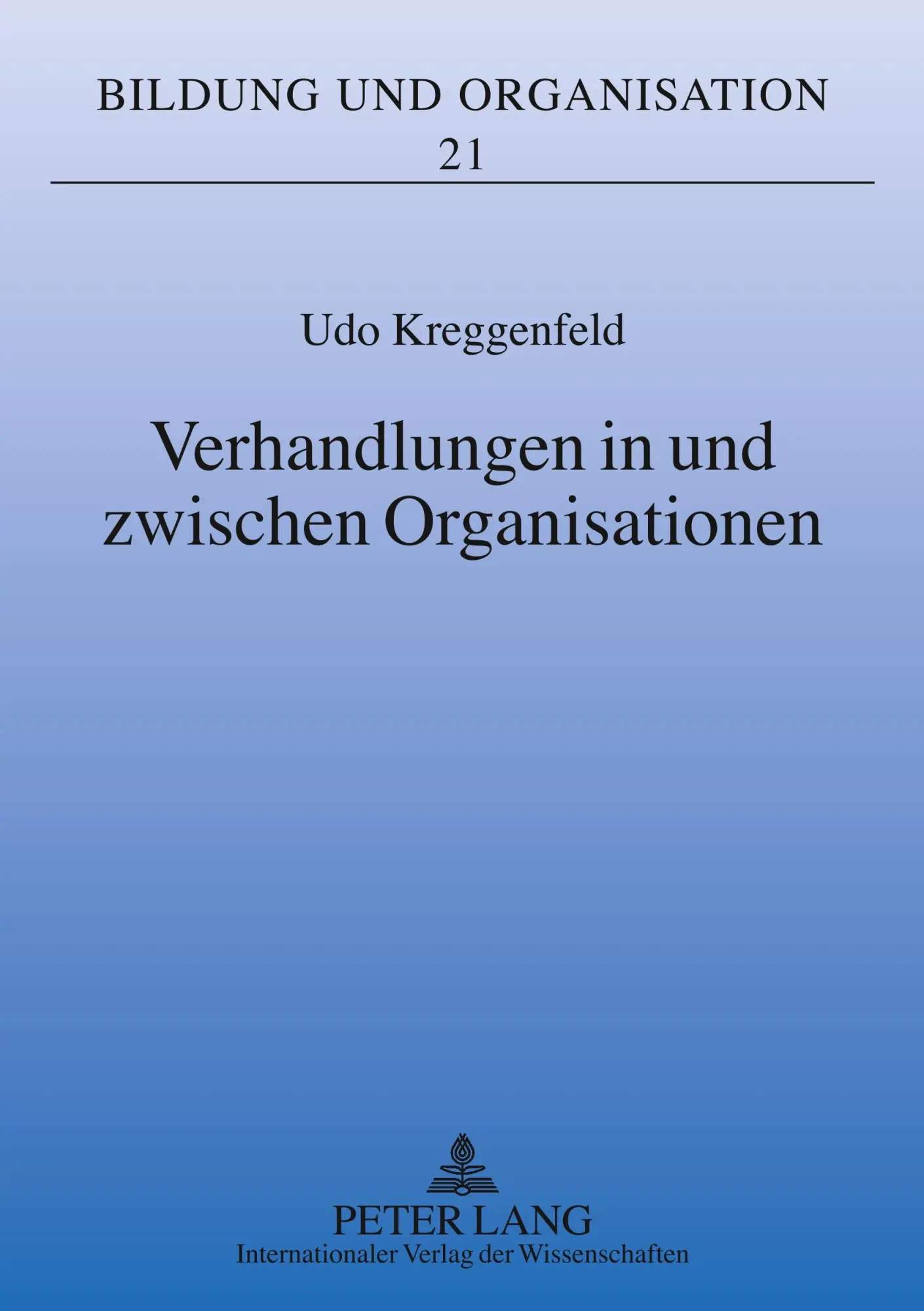 Cover: 9783631577424 | Verhandlungen in und zwischen Organisationen | Udo Kreggenfeld | Buch