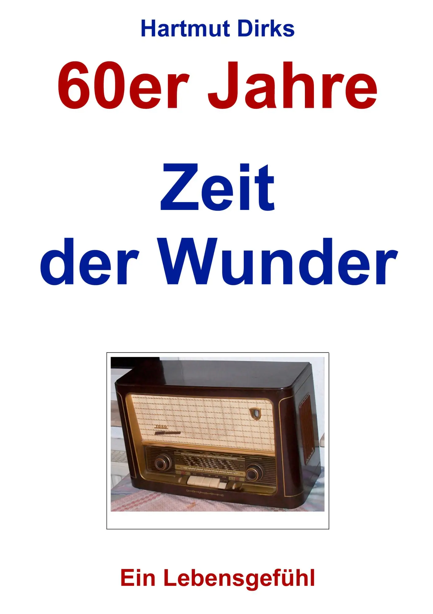Cover: 9783833467424 | Zeit der Wunder | 60er Jahre, Ein Lebensgefühl | Hartmut Dirks | Buch