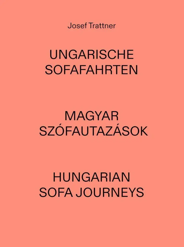 Josef Trattner - Ungarische Sofafahrten | Magyar Szófautazások | Hungarian Sofa Journeys