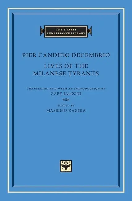 Cover: 9780674987524 | Lives of the Milanese Tyrants | Pier Candido Decembrio | Buch | 2019