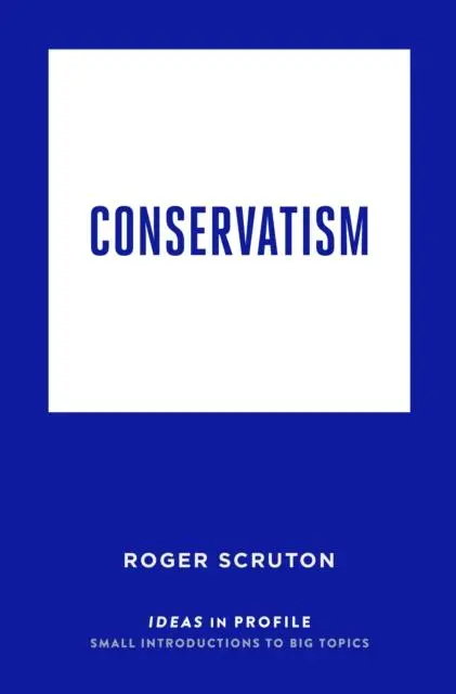 Cover: 9781781257524 | Conservatism: Ideas in Profile | Roger Scruton | Taschenbuch | 2017