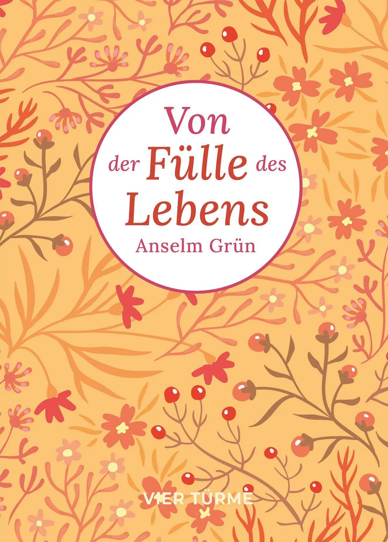 Cover: 9783736507524 | Von der Fülle des Lebens | Anselm Grün | Buch | 128 S. | Deutsch