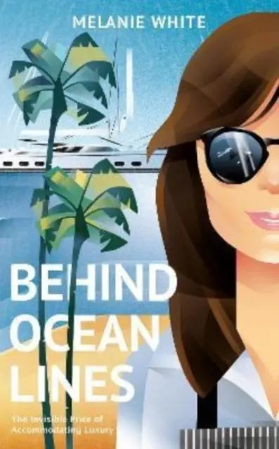 Cover: 9781739907624 | Behind Ocean Lines | The Invisible Price of Accommodating Luxury