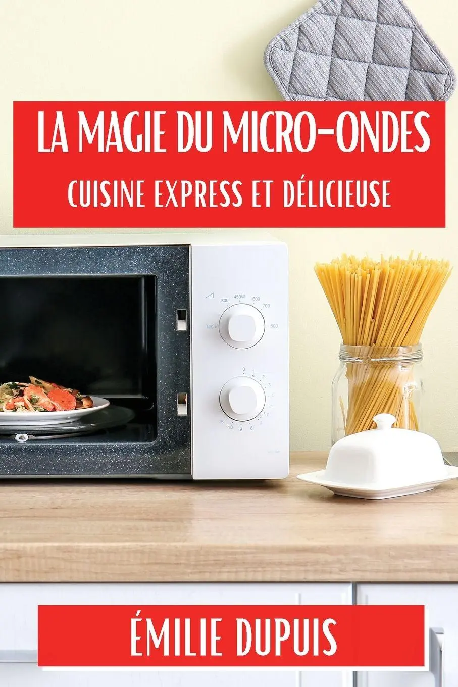 Cover: 9781835867624 | La Magie du Micro-Ondes | Cuisine Express et Délicieuse | Dupuis