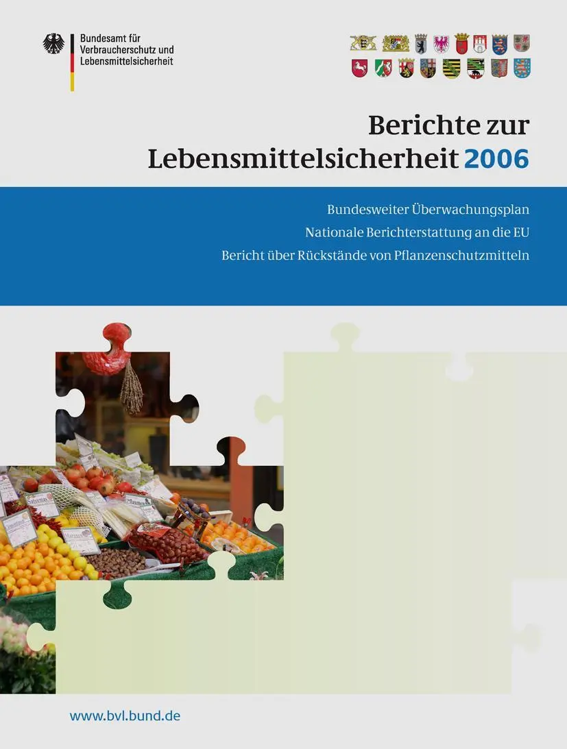 Berichte zur Lebensmittelsicherheit 2006: Bundesweiter Überwachungsplan; Bericht über Rückstände von Pflanzenschutzmitteln; Nationale Berichterstattung an die EU (BVL-Reporte)