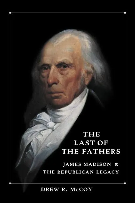 Cover: 9780521407724 | The Last of the Fathers | James Madison and the Republican Legacy