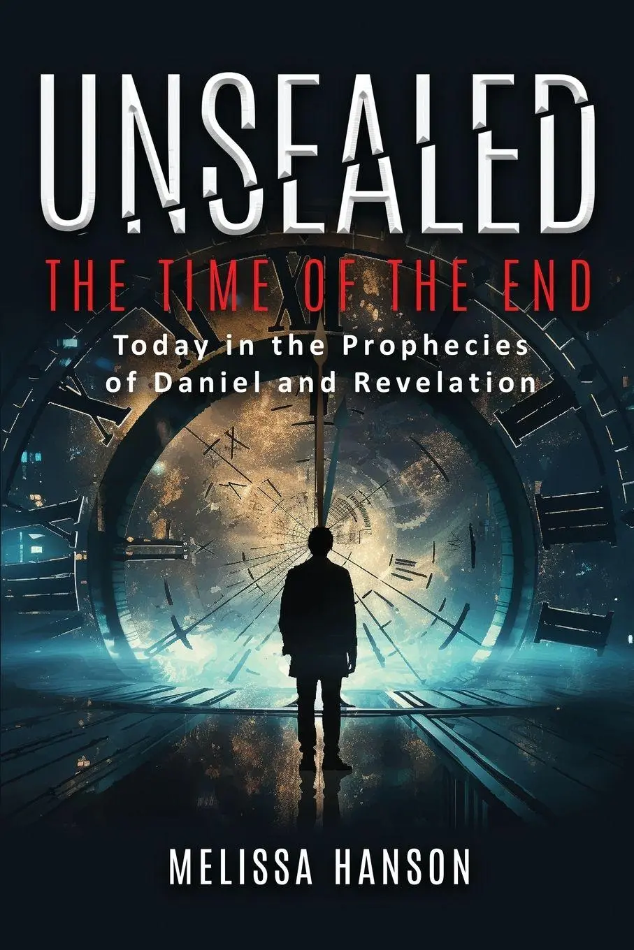 Cover: 9798987927724 | Unsealed | The Time of the End | Melissa Hanson | Taschenbuch | 2024