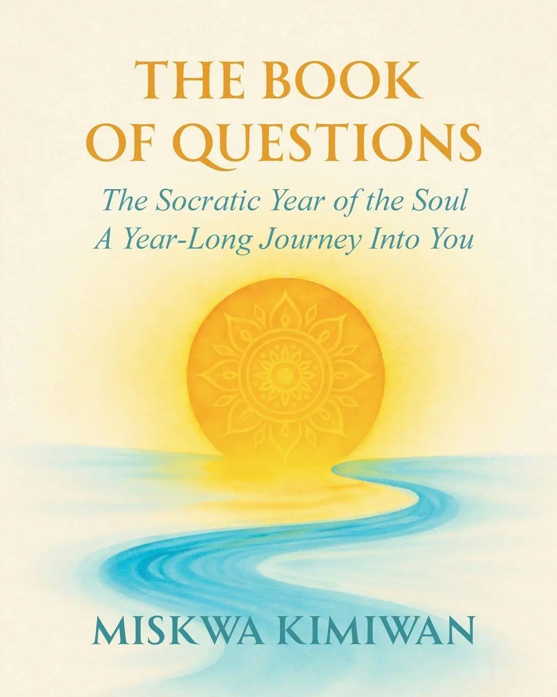 Cover: 9781777747824 | The Book of Questions - The Socratic Year of the Soul | Miskwa Kimiwan