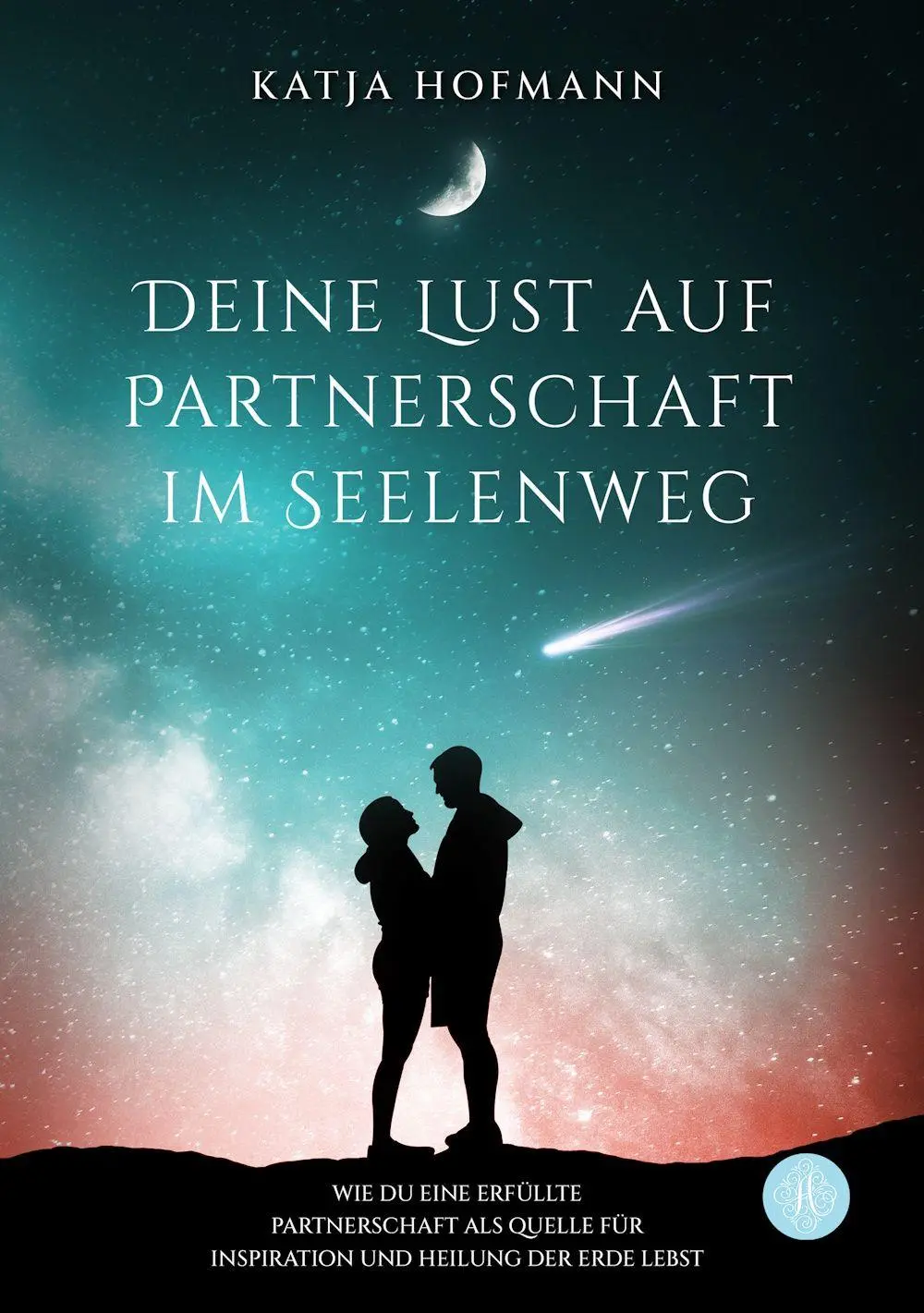 Cover: 9783959497824 | Deine Lust auf Partnerschaft im Seelenweg | Katja Hofmann | Buch