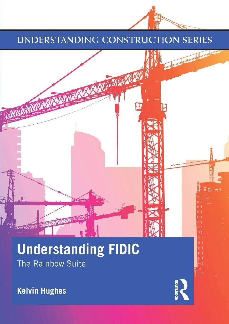 Cover: 9780367427924 | Understanding FIDIC | The Rainbow Suite | Kelvin Hughes | Taschenbuch Cover: 9780367427924 | Understanding FIDIC | The Rainbow Suite | Kelvin Hughes | Taschenbuch