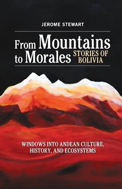 Cover: 9780996487924 | From Mountains to Morales, Stories of Bolivia | Jerome Stewart | Buch