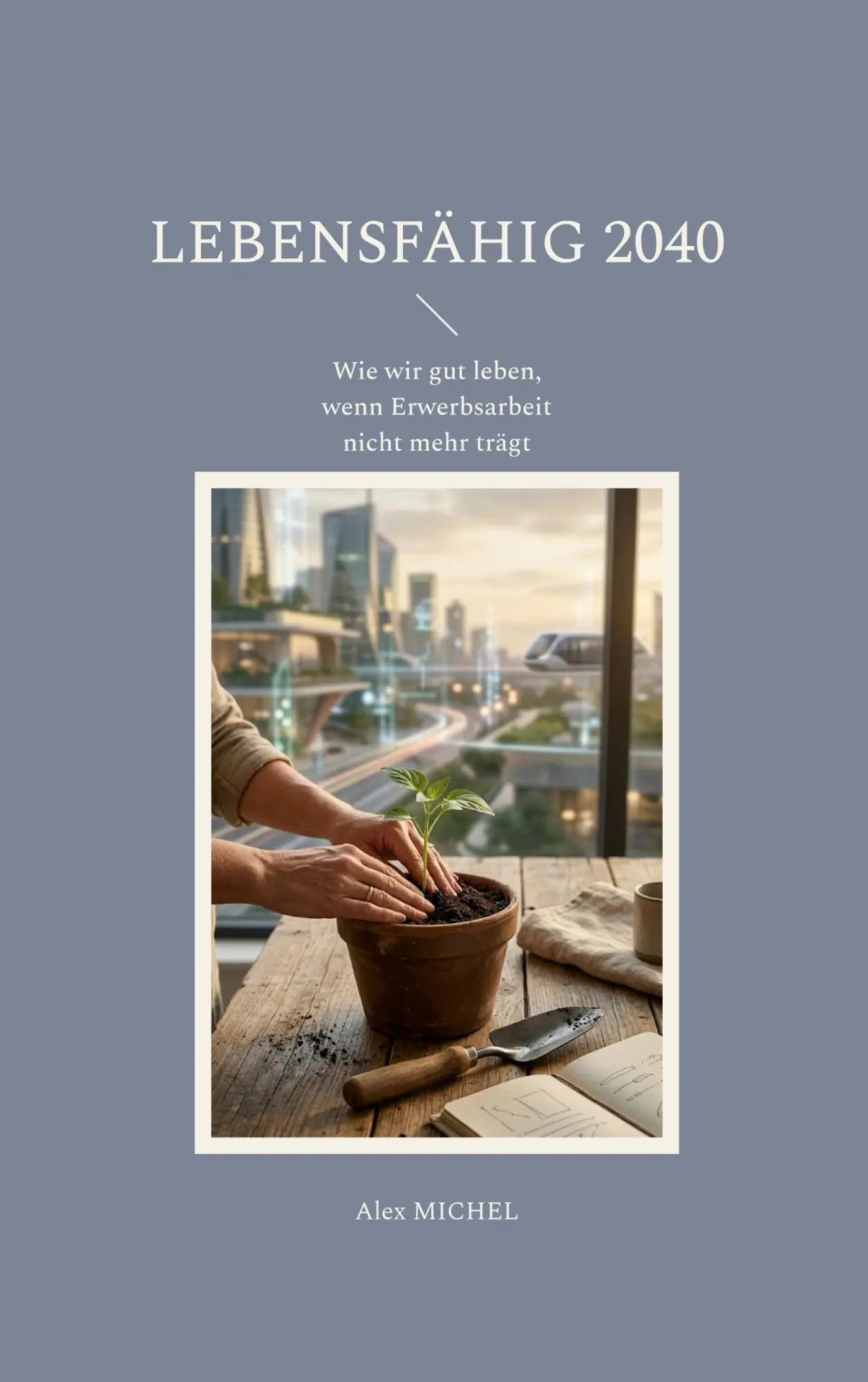 Cover: 9783696357924 | Lebensfähig 2040 | Alex Michel | Taschenbuch | 222 S. | Deutsch | 2026