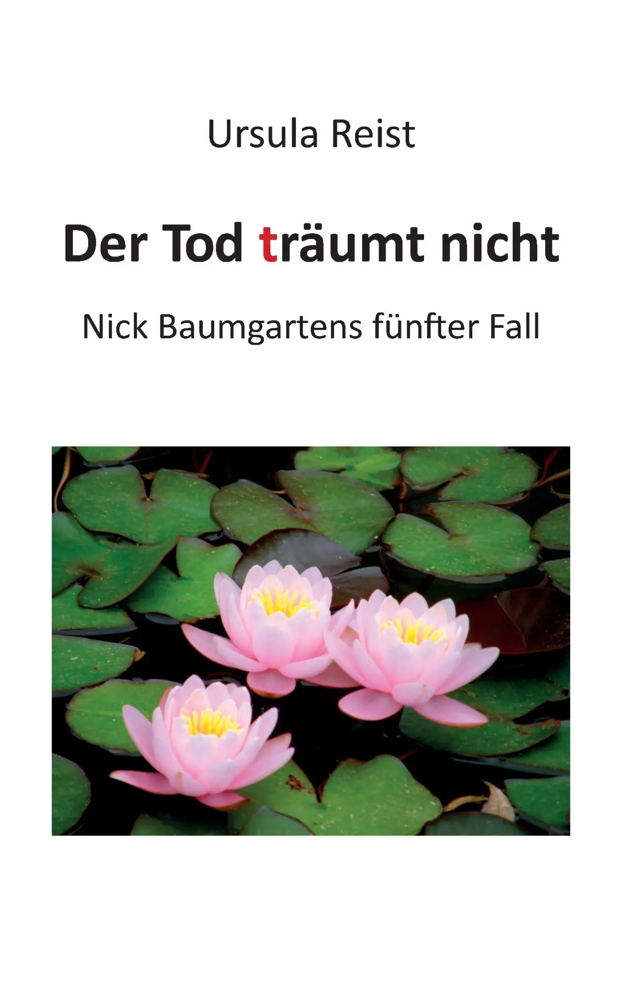 Cover: 9783739227924 | Der Tod träumt nicht | Nick Baumgartens fünfter Fall | Ursula Reist