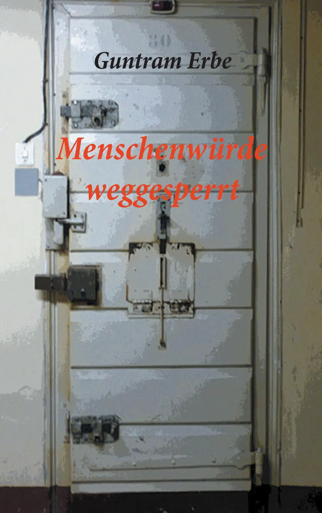 Cover: 9783735778024 | Menschenwürde weggesperrt | Guntram Erbe | Taschenbuch | 236 S. | 2014