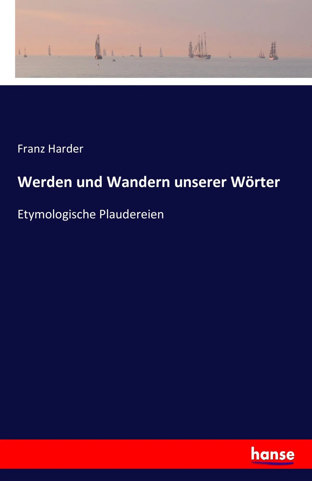 Cover: 9783742848024 | Werden und Wandern unserer Wörter | Etymologische Plaudereien | Harder
