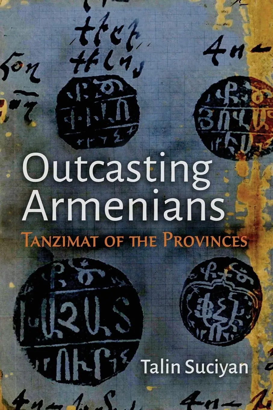 Cover: 9780815638124 | Outcasting Armenians – Tanzimat of the Provinces | Talin Suciyan
