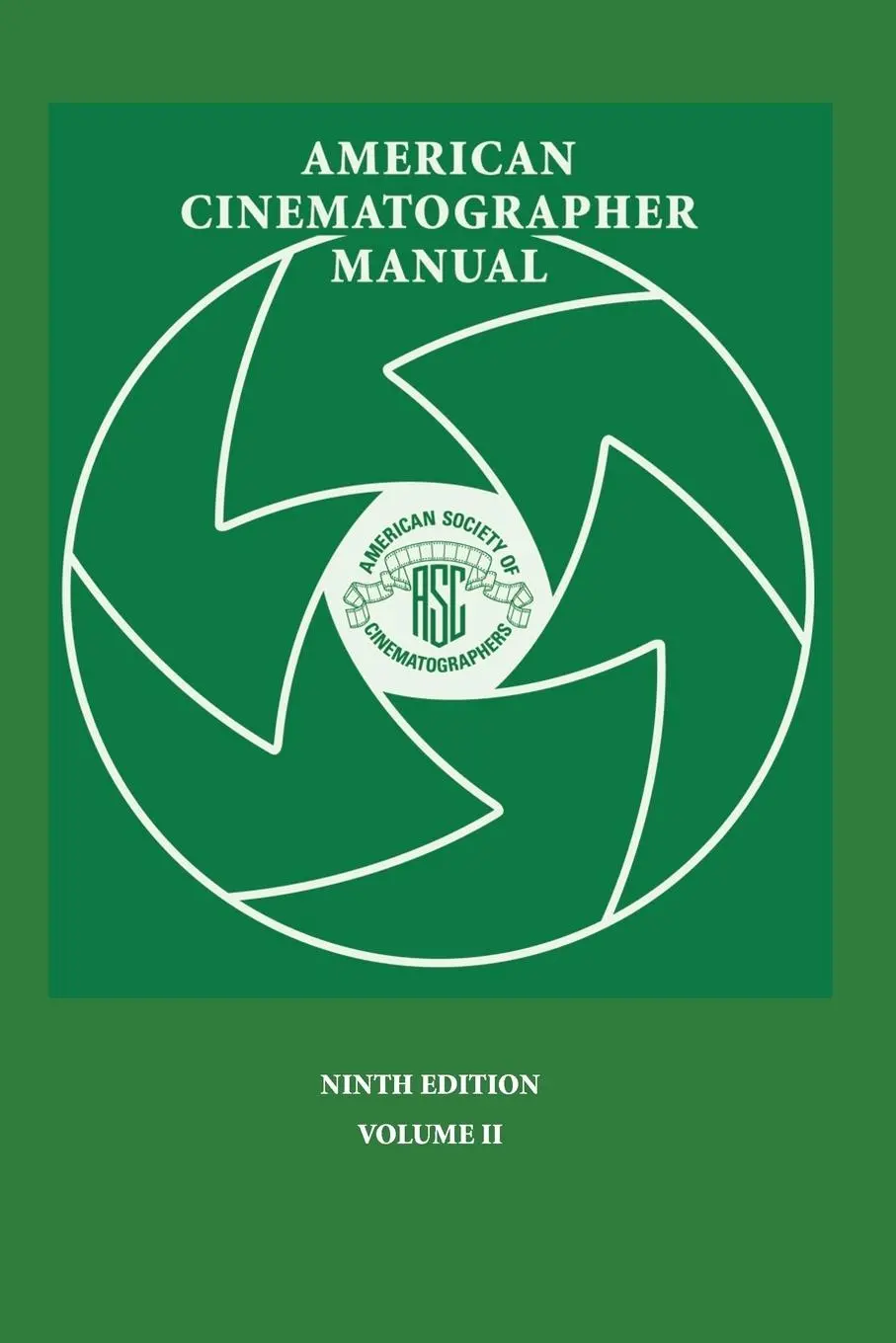 Cover: 9780935578324 | American Cinematographer Manual 9th Ed. Vol. II | Asc Stephen H. Burum