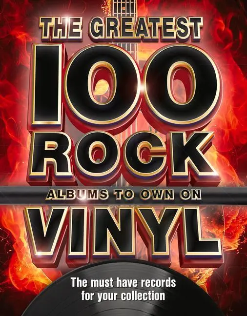 Cover: 9781912918324 | The 100 Greatest Rock Albums to Own on Vinyl: The Must Have Rock...