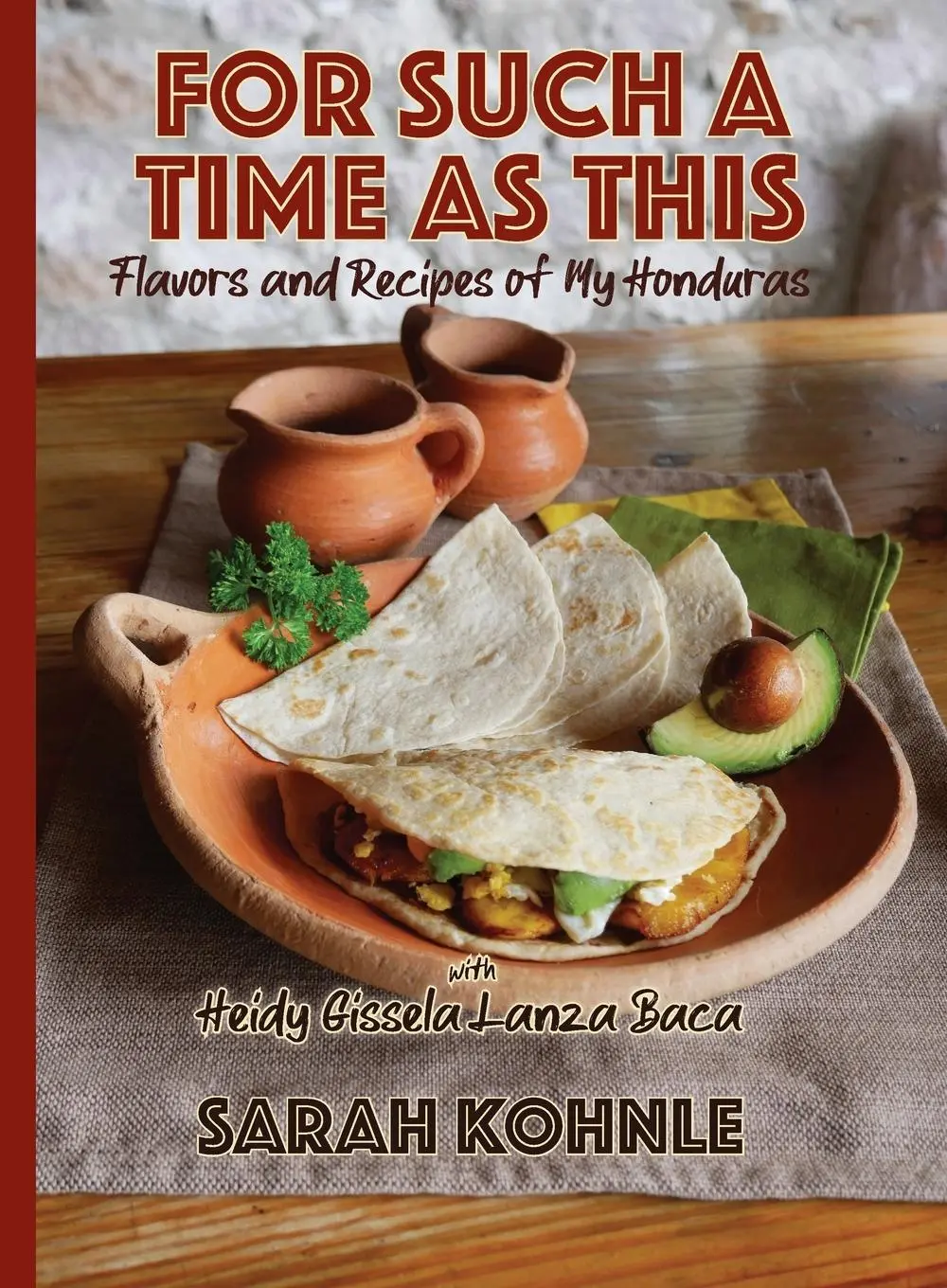 Cover: 9781942168324 | For Such a Time as This: Flavors and Recipes from My Honduras | Buch