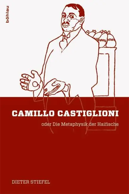 Cover: 9783205788324 | Camillo Castiglioni | oder Die Metaphysik der Haifische | Stiefel