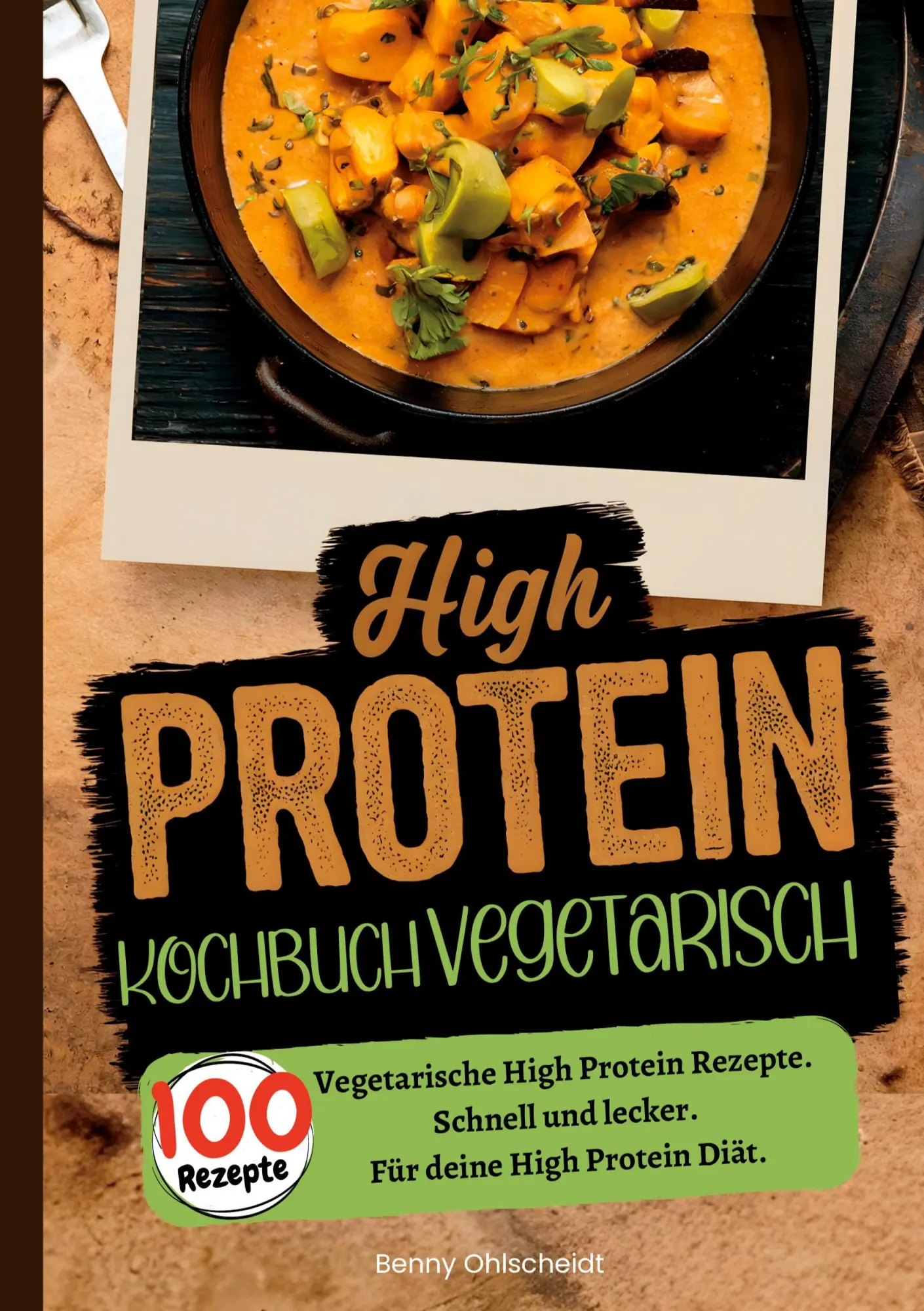 Cover: 9783384508324 | High Protein Kochbuch Vegetarisch-100 Rezepte | Benny Ohlscheidt