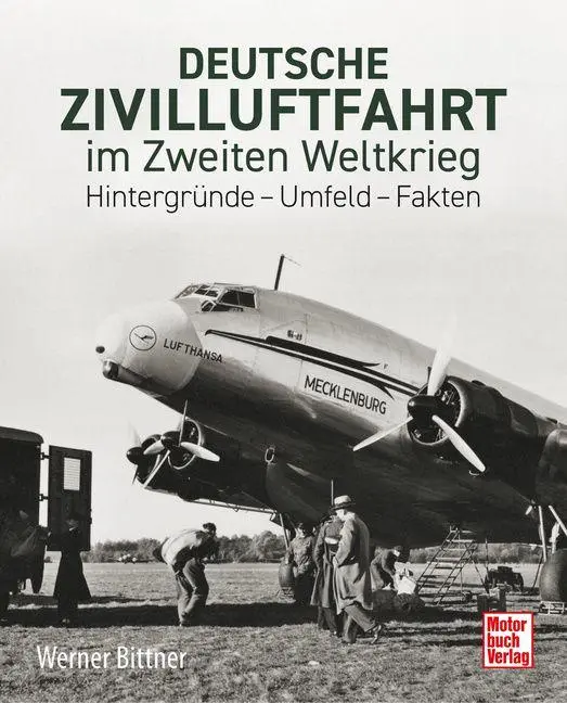 Cover: 9783613048324 | Deutsche Zivilluftfahrt im Zweiten Weltkrieg | Werner Bittner | Buch