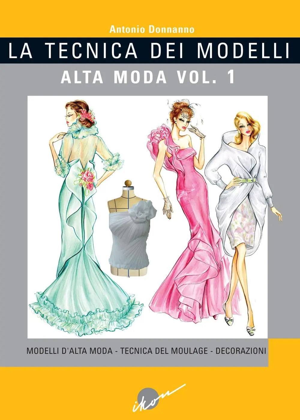 Cover: 9788889628324 | Modelli d'alta moda. Tecnica del moulage. Decorazioni | Donnanno
