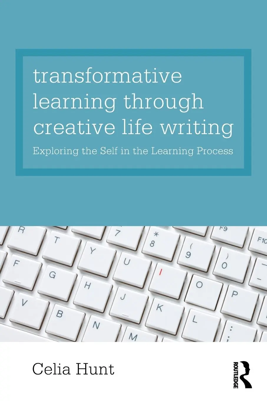 Cover: 9780415578424 | Transformative Learning through Creative Life Writing | Celia Hunt