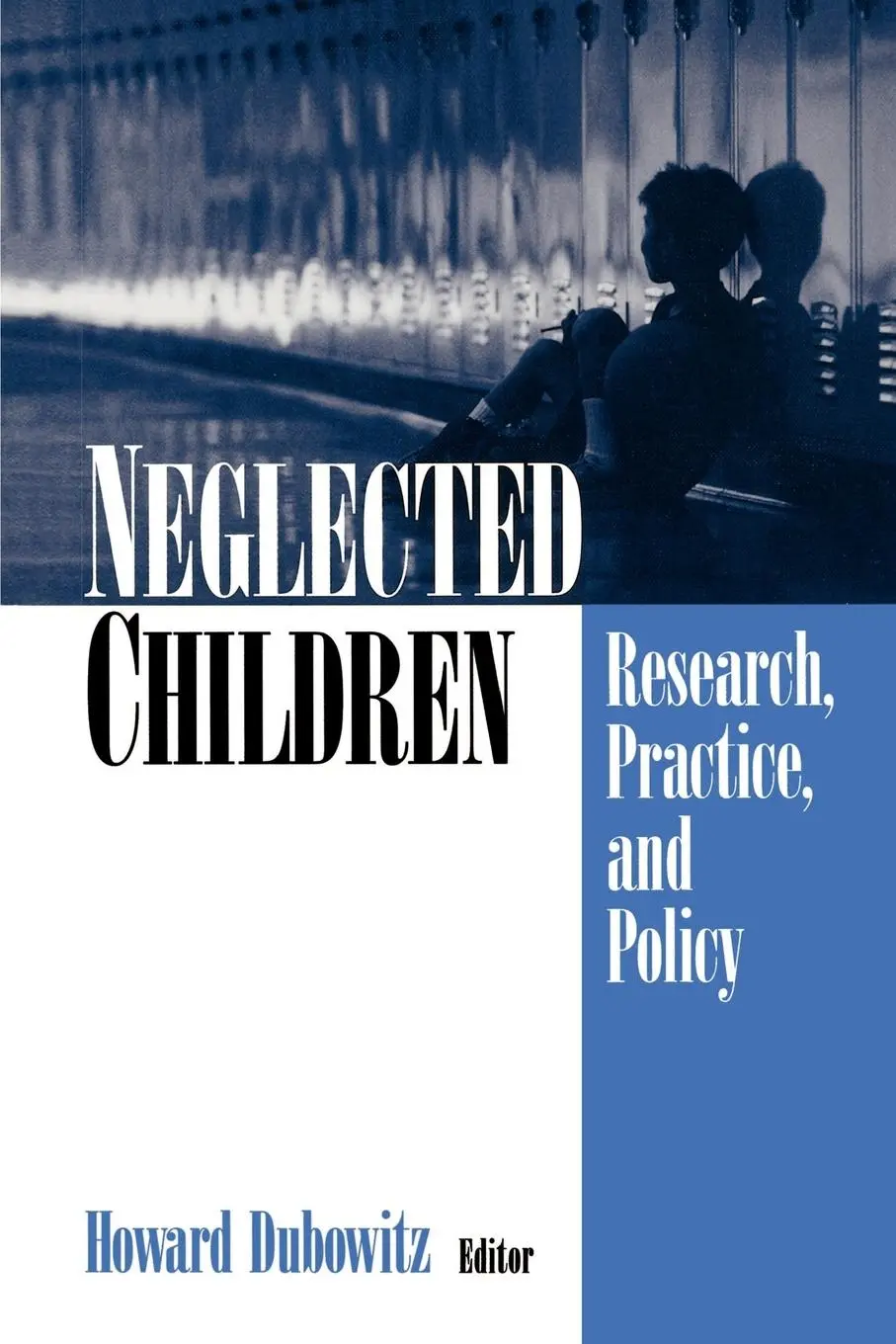 Cover: 9780761918424 | Neglected Children | Research, Practice, and Policy | Howard Dubowitz
