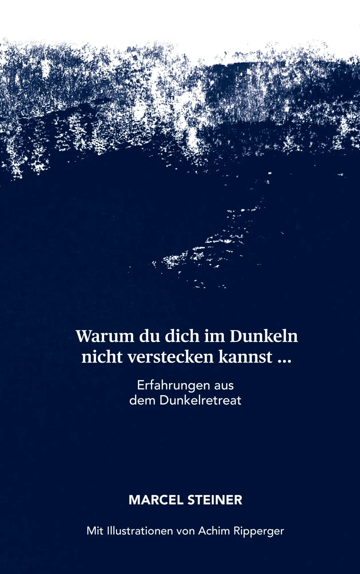 Cover: 9783769328424 | Warum du dich im Dunkeln nicht verstecken kannst ... | Marcel Steiner