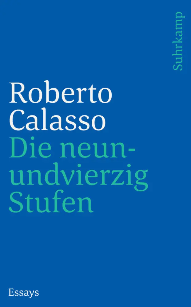 Cover: 9783518468524 | Die neunundvierzig Stufen | Essays | Roberto Calasso | Taschenbuch